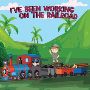 I'VE BEEN WORKING ON THE RAILROAD